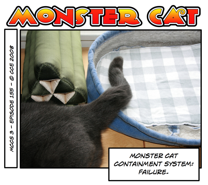 We were foolish to even think that a force like Monster Cat could be contained...