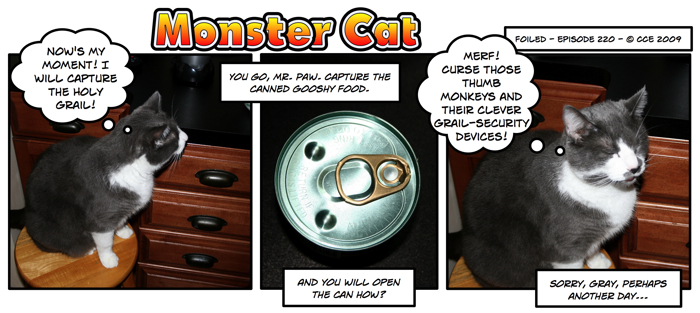 Monster Cat, your fluffy brain is showing.