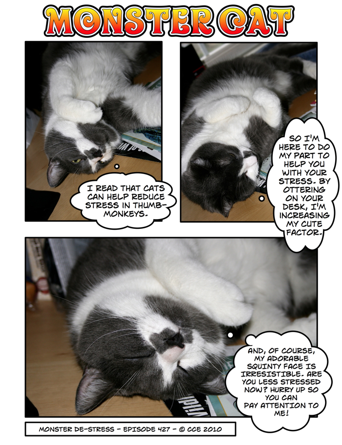 Today's comic produced in its entirety with Tenny's butt nearly on my trackball and his feet on my forearm. Remarkably relaxing, actually.